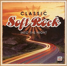 Classic Soft Rock: Into the Night [Time Life Music]