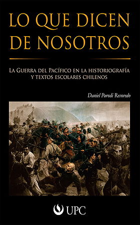 Lo que dicen de nosotros: La Guerra del Pacífico en la historiografía y textos escolares chilenos