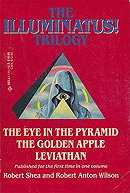The Illuminatus! Trilogy: The Eye in the Pyramid, The Golden Apple, Leviathan