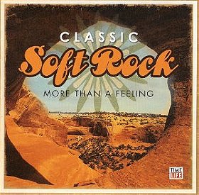 Time Life Classic Soft Rock: More Than a Feeling