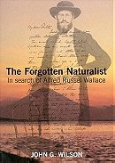 The Forgotten Naturalist: In Search of Alfred Russel Wallace