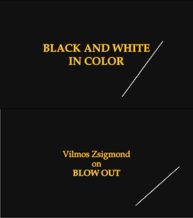 Black and White in Color: Vilmos Zsigmond on 'Blow Out'