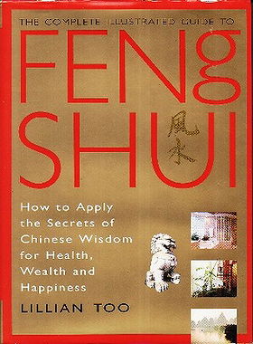 The Complete Illustrated Guide to Feng Shui