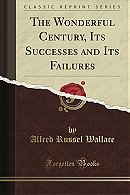 The Wonderful Century Its Successes and Its Failures (Classic Reprint)
