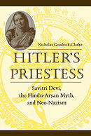 Hitler's Priestess: Savitri Devi, the Hindu-Aryan Myth, and Neo-Nazism