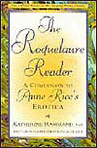 The Roquelaure Reader: A Companion to Anne Rice's Erotica