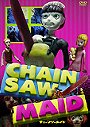Chainsaw Maid                                  (2007)