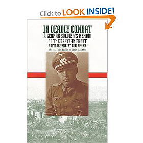 IN DEADLY COMBAT GERMAN SOLDIER'S MEMOIR OF THE EASTERN FRONT