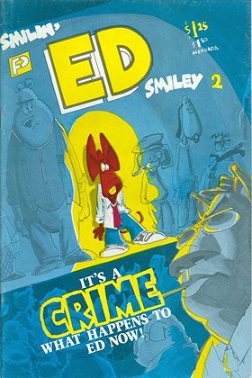 Smilin' Ed #2: Smilin' Ed Smiley - It's A Crime What Happens To Ed Now!