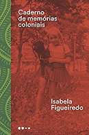 Caderno de Memórias Coloniais - Isabela Figueiredo