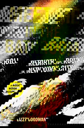 Meet Me in the Bathroom: Rebirth and Rock and Roll in New York City 2001-2011