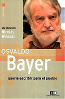 Osvaldo Bayer: Quería Escribir Para El Pueblo