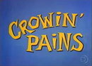 Crowin' Pains