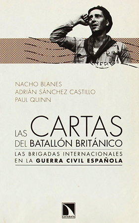 LAS CARTAS DEL BATALLÓN BRITÁNICO — LAS BRIGADAS INTERNACIONALES EN la GUERRA CIVIL ESPAÑOLA