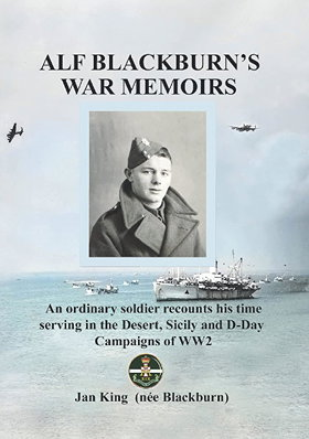 ALF BLACKBURN'S WAR MEMOIRS — An ordinary soldier recounts his time serving in the Desert, Sicily and D-Day Campaigns of WW2