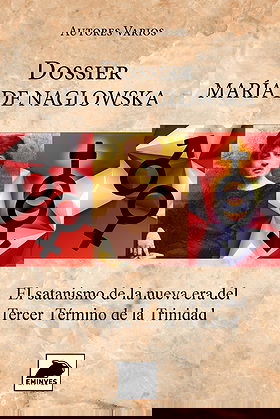 DOSSIER MARÍA DE NAGLOWSKA — El satanismo de la nueva era del Tercer Término de la Trinidad