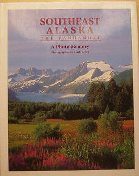 Southeast Alaska: The Panhandle: A Photo Memory