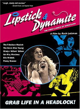 Lipstick  Dynamite, Piss  Vinegar: The First Ladies of Wrestling