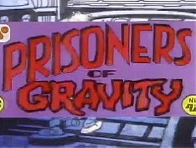 Prisoners of Gravity