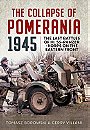 THE COLLAPSE OF POMERANIA 1945 — LAST BATTLES OF III.  SS-PANZER-KORPS ON THE EASTERN FRONT