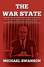 THE WAR STATE — The Cold War Origins Of The Military-Industrial Complex And The Power Elite, 1945-1963