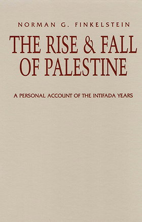 THE RISE & FALL OF PALESTINE — A PERSONAL ACCOUNT OF THE INTIFADA YEARS 