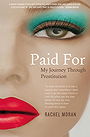 Paid For — My Journey Through Prostitution