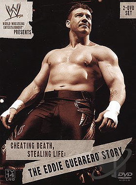 WWE - Cheating Death, Stealing Life: The Eddie Guerrero Story