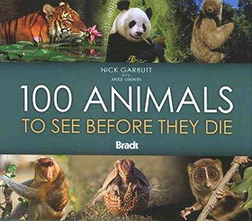 100 Animals to See Before They Die (Bradt Guides)