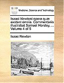 Isaaci Newtoni opera quæ exstant omnia. Commentariis illustrabat Samuel Horsley, ...  Volume 4 of 5 