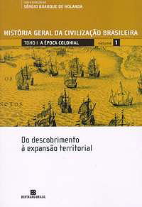 História Geral da Civilização Brasileira:  A Época Colonial (Tomo 1 - Vol. 1)