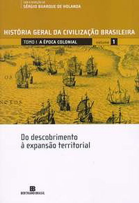 História Geral da Civilização Brasileira:  A Época Colonial (Tomo 1 - Vol. 1)