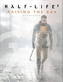 Half-Life 2: Raising The Bar - A Behind the Scenes Look: Prima's Official Insider's Guide