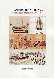 Samuraiden vieraana: suomalaisia Japanissa 1703-1917