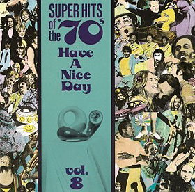 Super Hits of the '70s: Have a Nice Day, Vol. 8