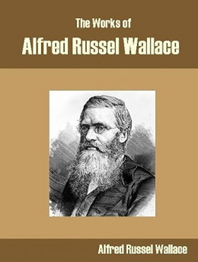 The Works of Alfred Russel Wallace