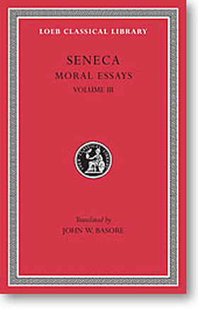 Seneca, III: Moral Essays, Volume III (Loeb Classical Library)
