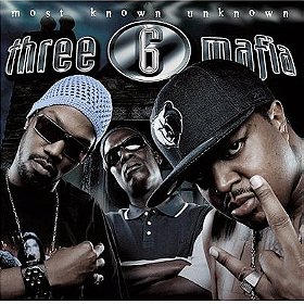 Three 6 Mafia: Most Known Unknown 