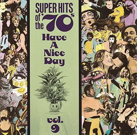 Super Hits of the '70s: Have a Nice Day, Vol. 9