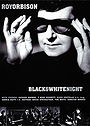 Roy Orbison and Friends: A Black and White Night