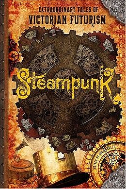 STEAMPUNK - Extraordinary tales of Victorian Futurism