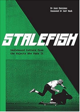 Stalefish: Skateboard Culture from the Rejects Who Made It