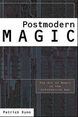 Postmodern Magic: The Art of Magic in the Information Age