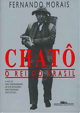 Chato, o rei do Brasil (Portuguese Edition)
