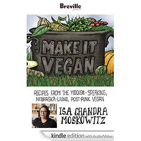 Breville presents Make It Vegan: Recipes from the Yiddish-speaking, Nebraska-living, post-punk vegan, Isa Chandra Moskowitz