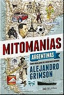 Mitomanías Argentinas: Cómo Hablamos de Nosotros Mismos