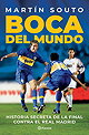 Boca del mundo. Historia secreta de la final contra el Real Madrid