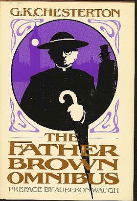 The Father Brown Omnibus; with a Preface by Auberon Waugh