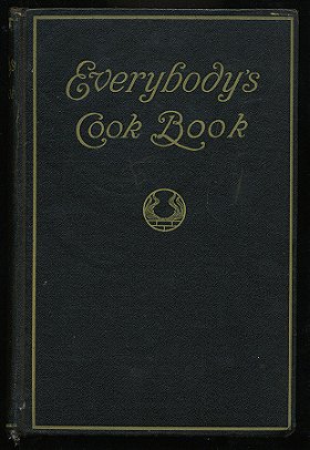 Everybody's Cookbook: A Comprehensive Manual of Home Cookery