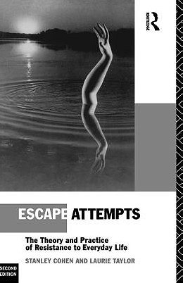 Escape Attempts: The Theory and Practice of Resistance in Everyday Life